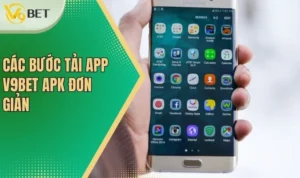 Tải App V9bet - Cá Cược Trực Tuyến Tiện Lợi, Tiện Nghi 5 Các bước tải app V9bet APK đơn giản