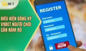 Đăng Ký V9bet - Cơ Hội Trải Nghiệm Dịch Vụ Cá Cược Đỉnh Cao 1 Điều kiện đăng ký V9bet người chơi cần nắm rõ