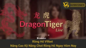 Rồng Hổ V9bet - Nâng Cao Kỹ Năng Chơi Rồng Hổ Ngay Hôm Nay 9 Rồng Hổ V9bet - Nâng Cao Kỹ Năng Chơi Rồng Hổ Ngay Hôm Nay